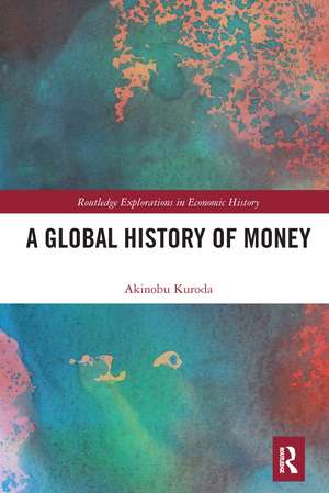 A Global History of Money de Akinobu Kuroda