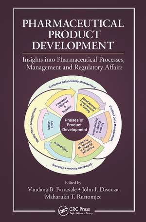 Pharmaceutical Product Development: Insights Into Pharmaceutical Processes, Management and Regulatory Affairs de Vandana B. Patravale