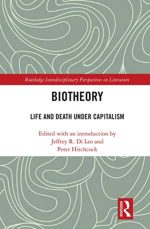 Biotheory: Life and Death under Capitalism de Jeffrey R. Di Leo