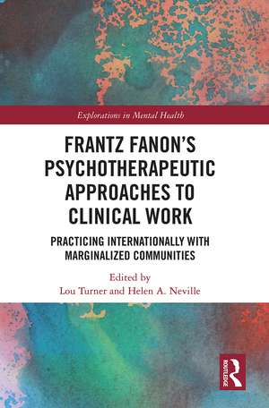 Frantz Fanon’s Psychotherapeutic Approaches to Clinical Work: Practicing Internationally with Marginalized Communities de Lou Turner