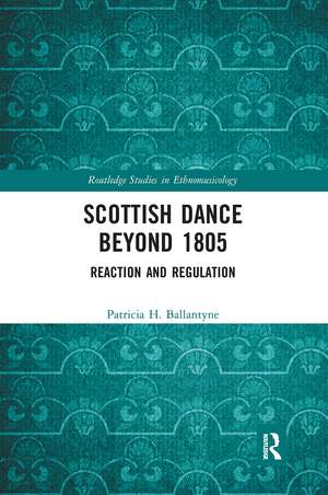 Scottish Dance Beyond 1805: Reaction and Regulation de Patricia Ballantyne