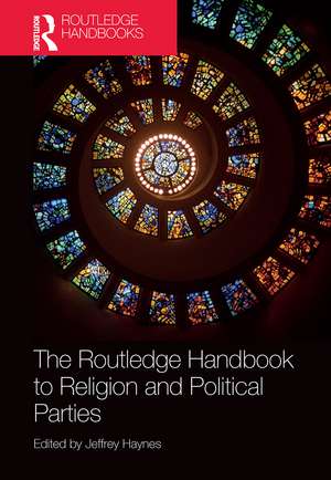 The Routledge Handbook to Religion and Political Parties de Jeffrey Haynes