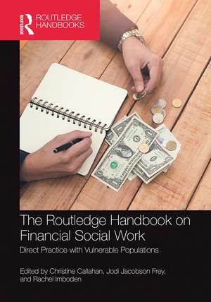 The Routledge Handbook on Financial Social Work: Direct Practice with Vulnerable Populations de Christine Callahan