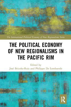 The Political Economy of New Regionalisms in the Pacific Rim de José Briceño-Ruiz