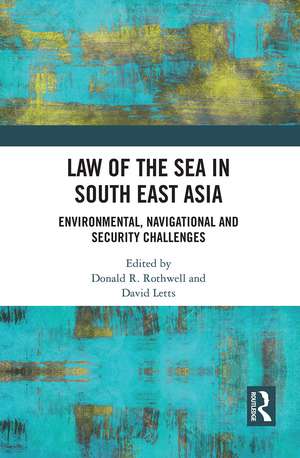 Law of the Sea in South East Asia: Environmental, Navigational and Security Challenges de Donald R Rothwell