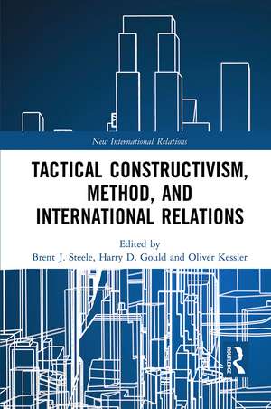 Tactical Constructivism, Method, and International Relations de Brent Steele