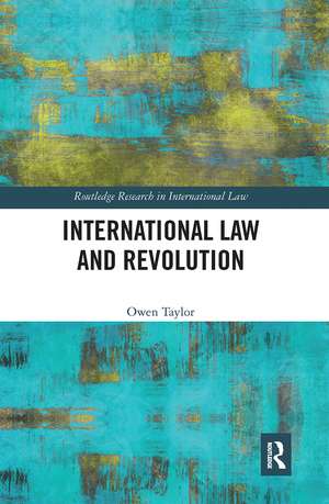 International Law and Revolution de Owen Taylor