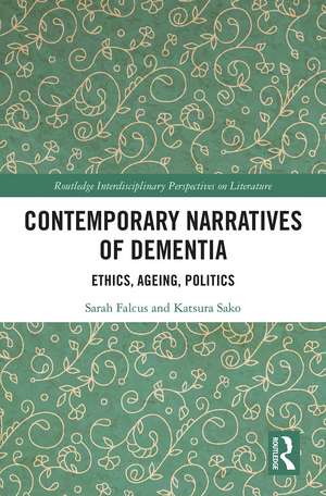 Contemporary Narratives of Dementia: Ethics, Ageing, Politics de Sarah Falcus