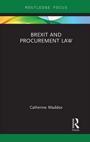 Brexit and Procurement Law de Catherine Maddox