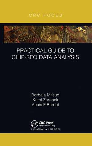 Practical Guide to ChIP-seq Data Analysis de Borbala Mifsud