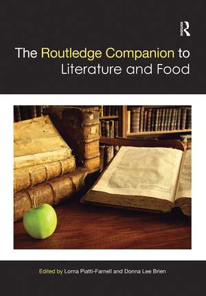 The Routledge Companion to Literature and Food de Lorna Piatti-Farnell