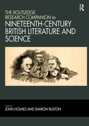 The Routledge Research Companion to Nineteenth-Century British Literature and Science de John Holmes