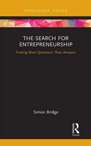 The Search for Entrepreneurship: Finding More Questions Than Answers de Simon Bridge