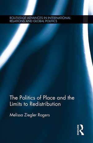 The Politics of Place and the Limits of Redistribution de Melissa Ziegler Rogers