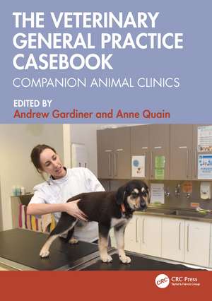 The Veterinary General Practice Casebook: Companion Animal Clinics de Andrew Gardiner