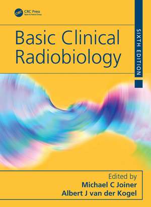 Basic Clinical Radiobiology de Michael C Joiner