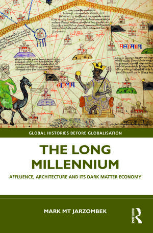 The Long Millennium: Affluence, Architecture and Its Dark Matter Economy de Mark Jarzombek