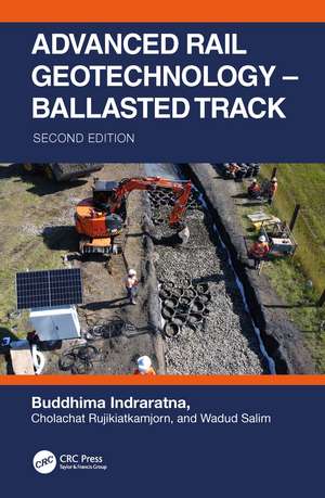 Advanced Rail Geotechnology – Ballasted Track de Buddhima Indraratna