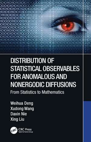 Distribution of Statistical Observables for Anomalous and Nonergodic Diffusions: From Statistics to Mathematics de Weihua Deng