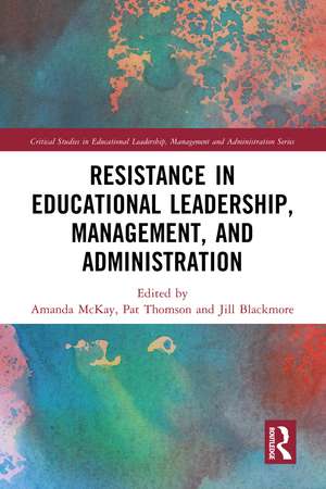 Resistance in Educational Leadership, Management, and Administration de Amanda McKay