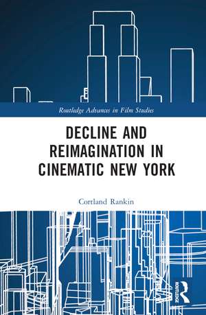 Decline and Reimagination in Cinematic New York de Cortland Rankin