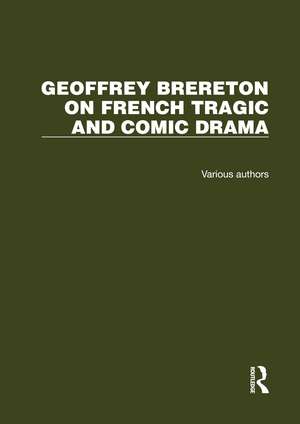 Geoffrey Brereton on French Tragic and Comic Drama: 2 Volume Set de Geoffrey Brereton