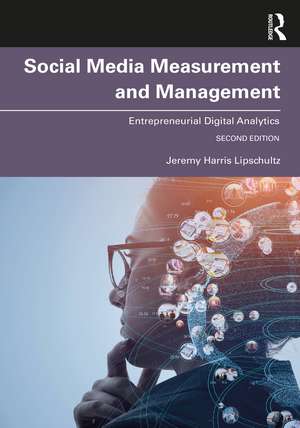 Social Media Measurement and Management: Entrepreneurial Digital Analytics de Jeremy Harris Lipschultz