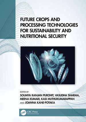 Future Crops and Processing Technologies for Sustainability and Nutritional Security de Soumya Ranjan Purohit