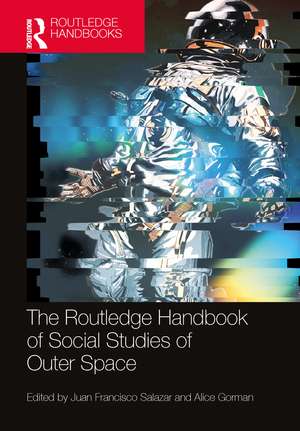 The Routledge Handbook of Social Studies of Outer Space de Juan Francisco Salazar