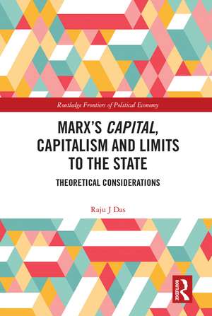 Marx’s Capital, Capitalism and Limits to the State: Theoretical Considerations de Raju J Das