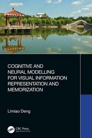 Cognitive and Neural Modelling for Visual Information Representation and Memorization de Limiao Deng