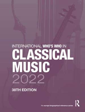 International Who's Who in Classical Music 2022 de Europa Publications