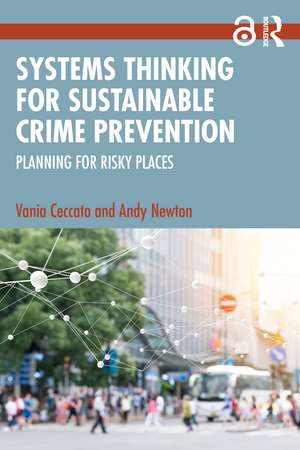 Systems Thinking for Sustainable Crime Prevention: Planning for Risky Places de Vania Ceccato