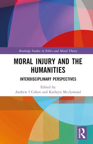 Moral Injury and the Humanities: Interdisciplinary Perspectives de Andrew I. Cohen