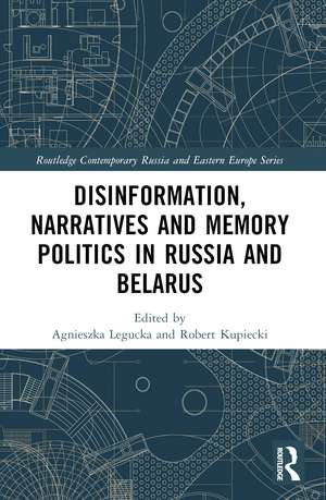 Disinformation, Narratives and Memory Politics in Russia and Belarus de Agnieszka Legucka