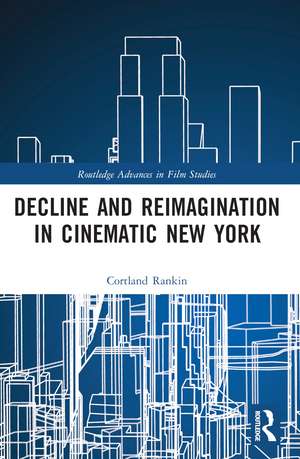 Decline and Reimagination in Cinematic New York de Cortland Rankin