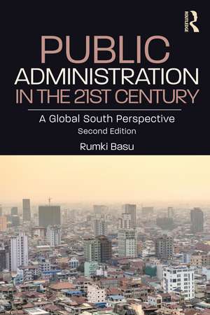 Public Administration in the 21st Century: A Global South Perspective de Rumki Basu