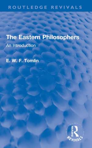 The Eastern Philosophers: An Introduction de E. W. F. Tomlin