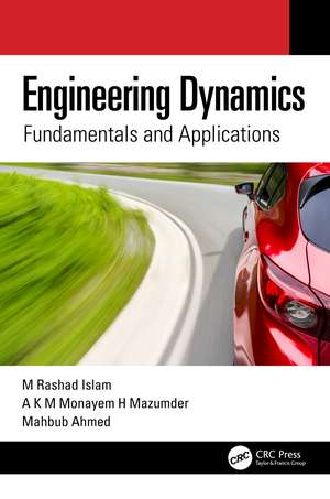 Engineering Dynamics: Fundamentals and Applications de M Rashad Islam