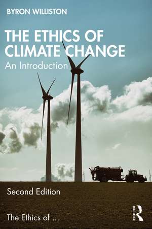 The Ethics of Climate Change: An Introduction de Byron Williston