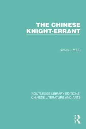 The Chinese Knight-Errant de James J.Y. Liu