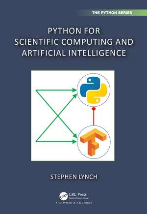 Python for Scientific Computing and Artificial Intelligence de Stephen Lynch