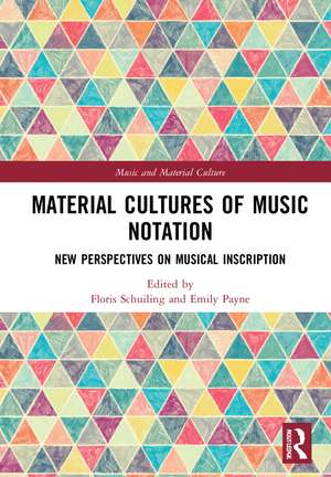 Material Cultures of Music Notation: New Perspectives on Musical Inscription de Floris Schuiling