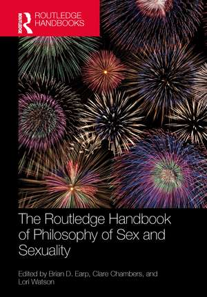 The Routledge Handbook of Philosophy of Sex and Sexuality de Brian D. Earp