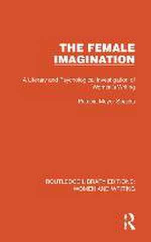 The Female Imagination: A Literary and Psychological Investigation of Women's Writing de Patricia Meyer Spacks