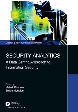 Security Analytics: A Data Centric Approach to Information Security de Mehak Khurana