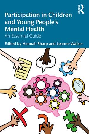 Participation in Children and Young People’s Mental Health: An Essential Guide de Sharp Hannah