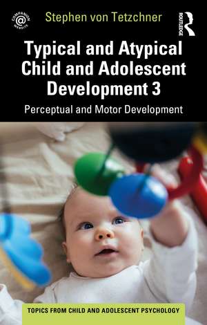 Typical and Atypical Child Development 3 Perceptual and Motor Development de Stephen von Tetzchner