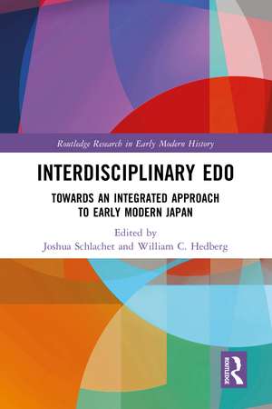 Interdisciplinary Edo: Toward an Integrated Approach to Early Modern Japan de Joshua Schlachet