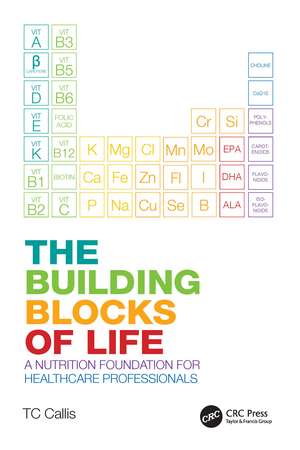 The Building Blocks of Life: A Nutrition Foundation for Healthcare Professionals de TC Callis